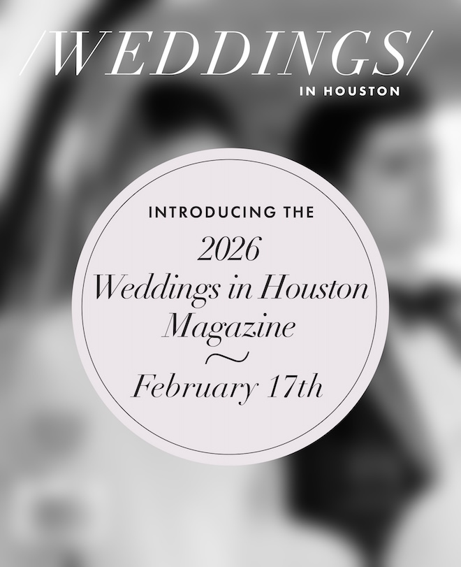 A blurred version of the magazine cover with a pink bubble that says "2026 Weddings in Houston Magazine. February 17th"